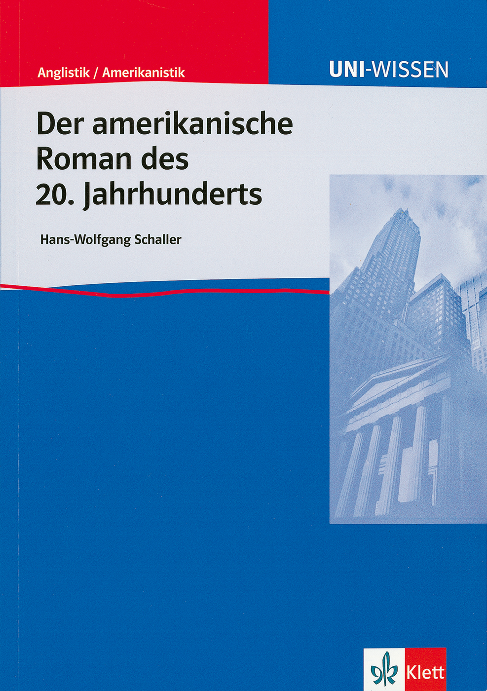Uni Wissen Der amerikanische Roman des 20. Jahrhunderts Buchumschlag von Der amerikanische Roman des 20. Jahrhunderts von Hans-Wolfgang Schaller, mit hohen modernen Wolkenkratzern und einem blau-roten Farbschema.