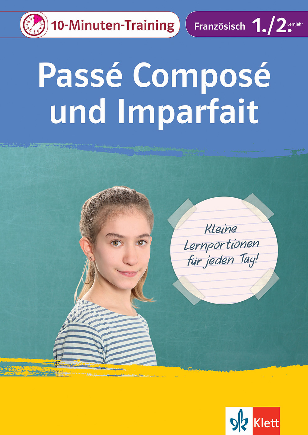 Klett 10-Minuten-Training Französisch Grammatik Passé composé und Imparfait 1./2. Lernjahr Klett 10-Minuten-Training Französisch Grammatik Passé composé und Imparfait 1./2. Lernjahr