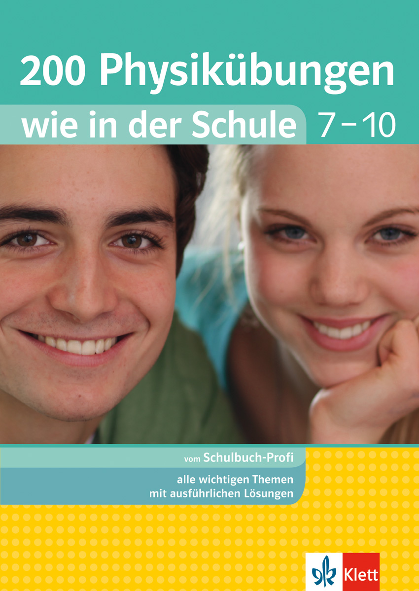 Klett 200 Physikübungen wie in der Schule Klasse 7 - 10 Umschlag eines deutschen Physik-Arbeitsheftes für die Klassen 7-10 mit einer Nahaufnahme eines lächelnden Jungen und eines Mädchens und dem Titel 200 Physikübungen wie in der Schule.