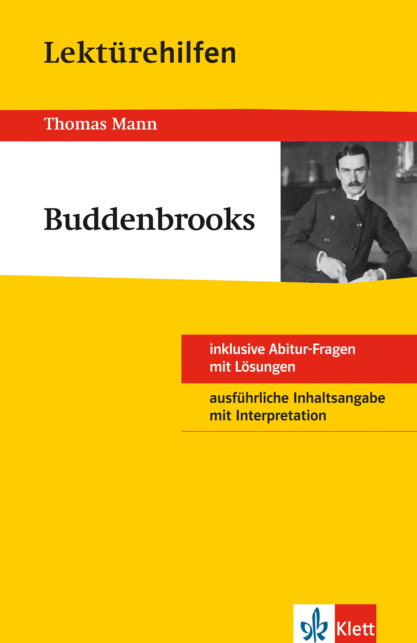 Klett Lektürehilfen Thomas Mann, Buddenbrooks Umschlag eines Studienführers für Thomas Manns Buddenbrooks mit gelbem und rotem Design, mit einem Schwarz-Weiß-Foto eines Mannes und Text zu Prüfungsfragen und Interpretationen.