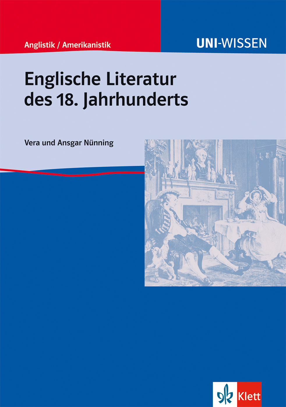 Uni Wissen Englische Literatur des 18. Jahrhunderts Buchumschlag mit dem Titel Englische Literatur des 18. Jahrhunderts von Vera und Ansgar Nünning, mit blauem Hintergrund und einer Illustration von Figuren in einem Zimmer aus dem 18.