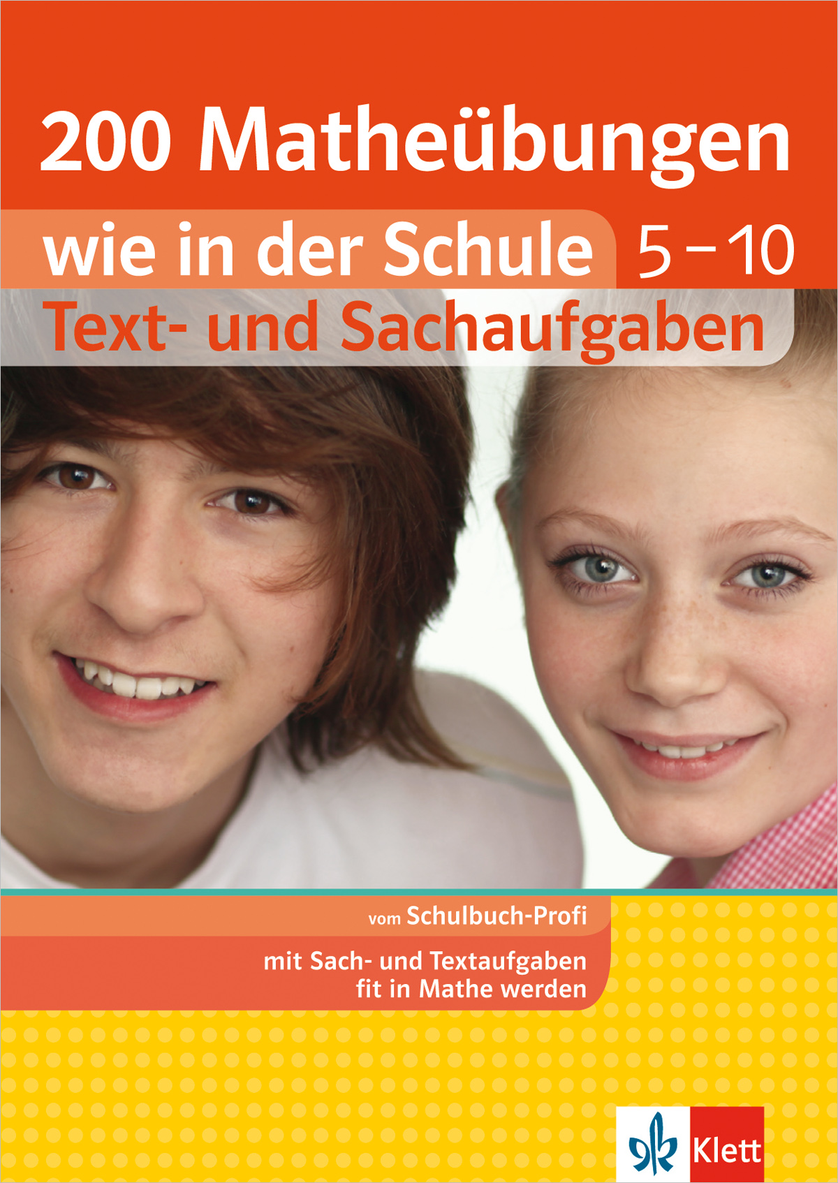 Buchumschlag mit zwei lächelnden Teenagern, einem Jungen und einem Mädchen, mit dem Titel 200 Matheübungen wie in der Schule 5-10 Text- und Sachaufgaben von Klett.