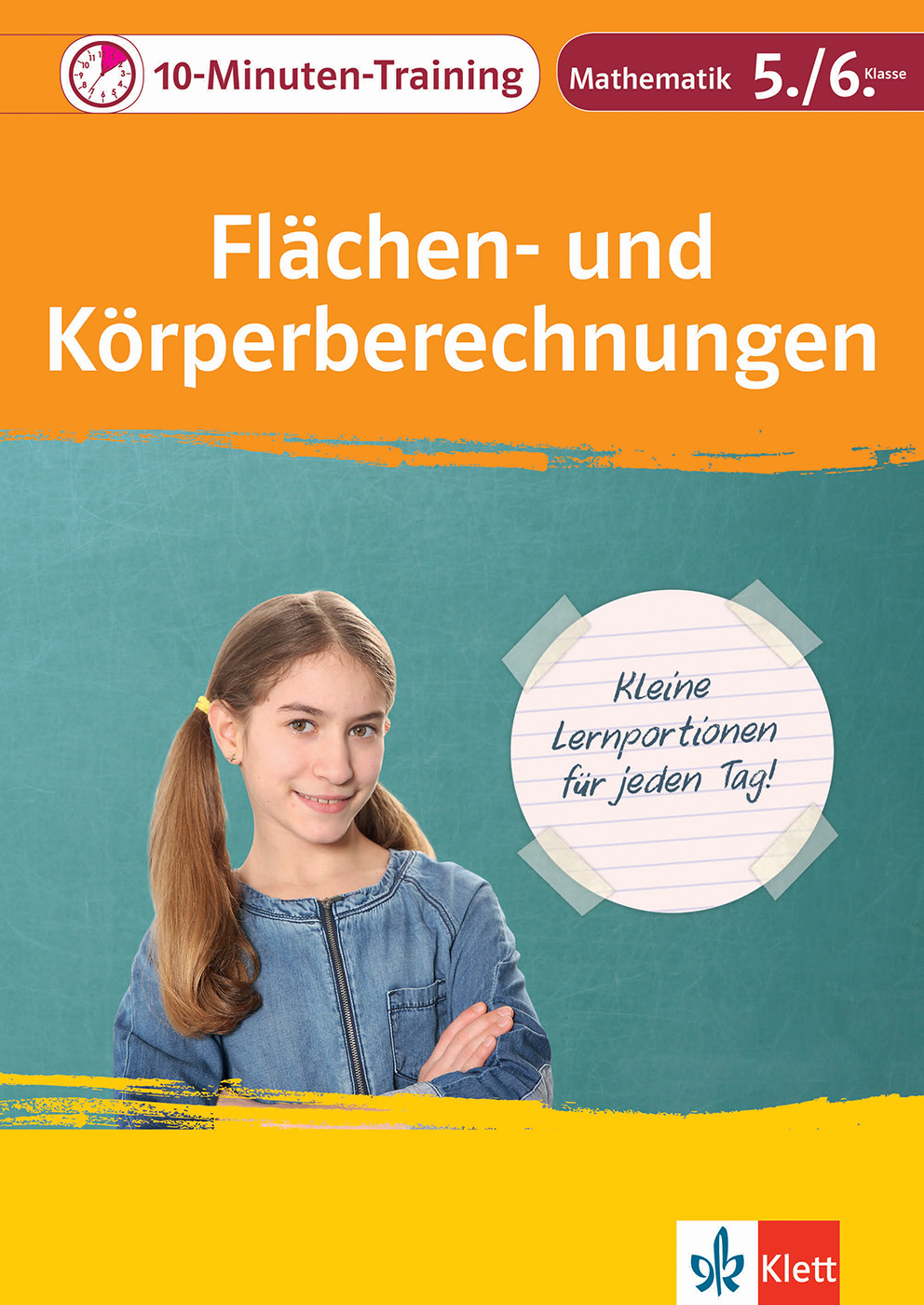 Klett 10-Minuten-Training Mathematik Flächen- und Körperberechnungen 5./6. Klasse Klett 10-Minuten-Training Mathematik Flächen- und Körperberechnungen 5./6. Klasse