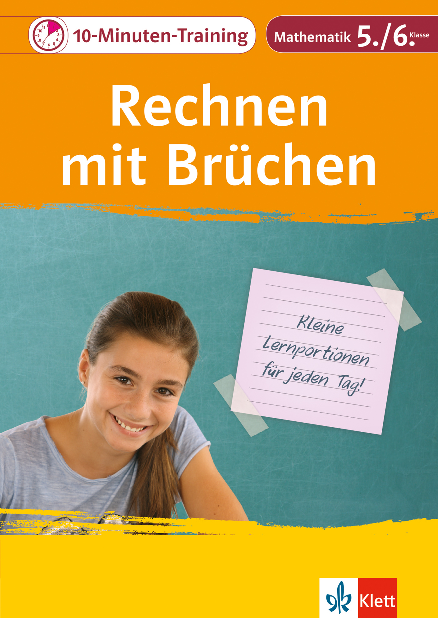 Klett 10-Minuten-Training Mathematik Rechnen mit Brüchen 5./6. Klasse Klett 10-Minuten-Training Mathematik Rechnen mit Brüchen 5./6. Klasse