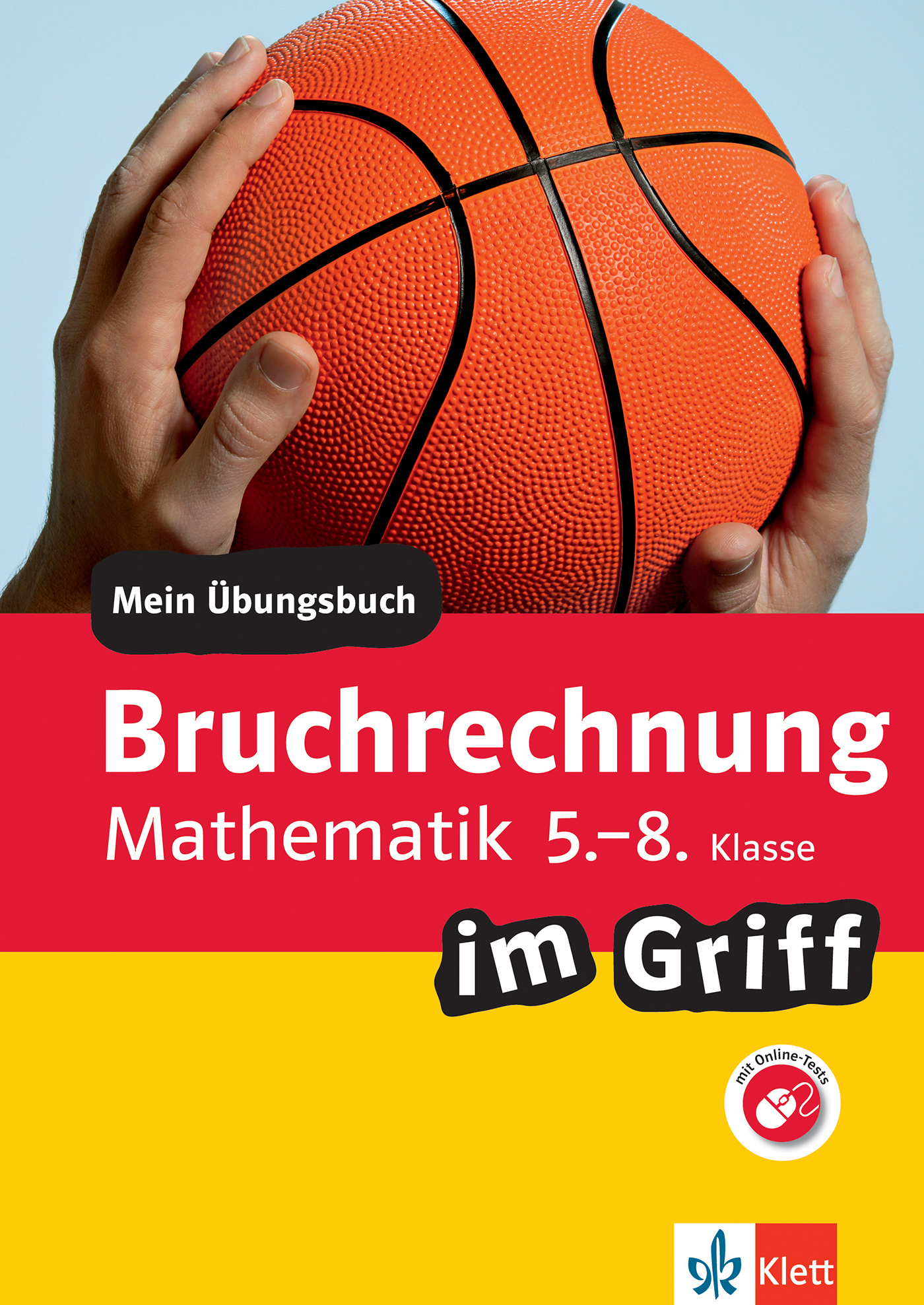 Klett Bruchrechnung im Griff Mathematik 5.-8. Klasse Klett Bruchrechnung im Griff Mathematik 5.-8. Klasse