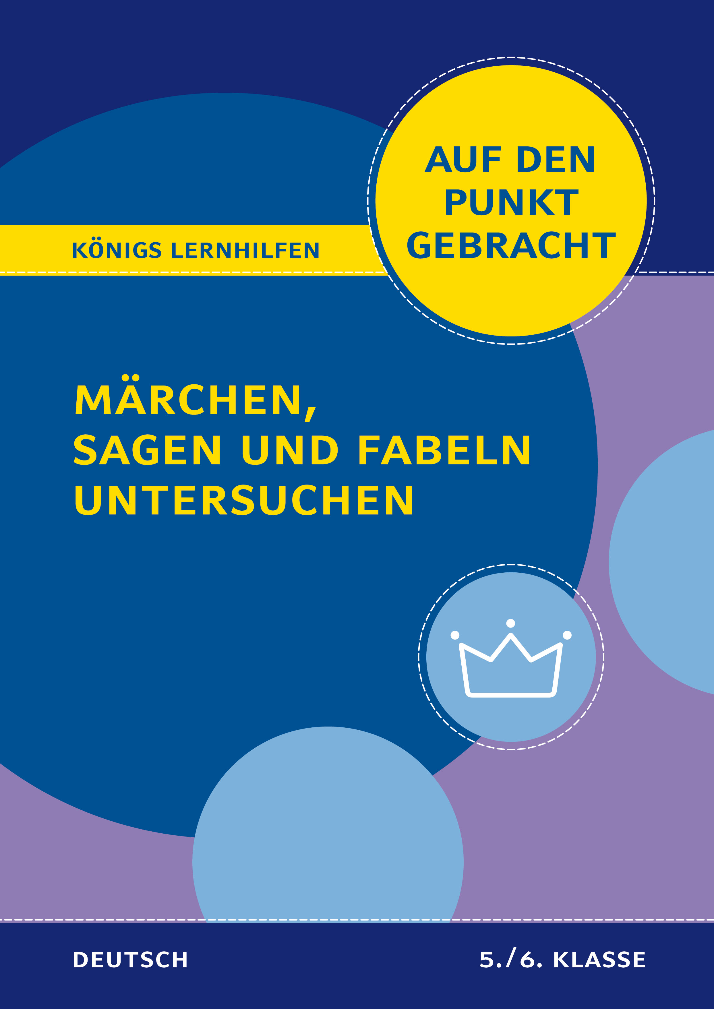 Königs Lernhilfen: Auf den Punkt gebracht: Märchen, Sagen und Fabeln untersuchen – Klasse 5/6 – Deutsch