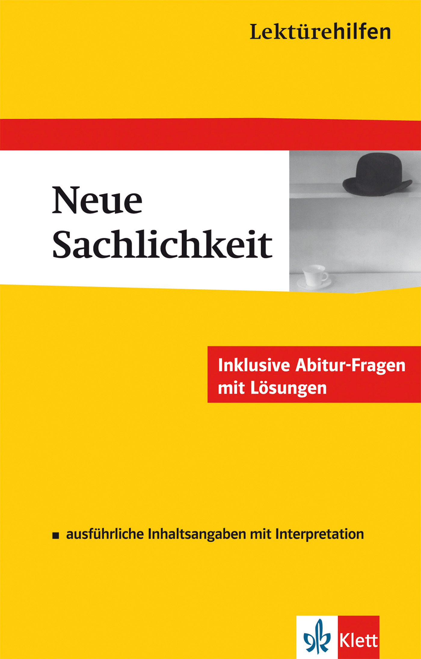 Klett Lektürehilfen Neue Sachlichkeit Buchumschlag mit dem Titel Neue Sachlichkeit mit einem Bowlerhut auf einem Tisch, gelber und weißer Hintergrund, Klett-Verlag, und Notizen zu Abiturfragen, Antworten und Interpretation.