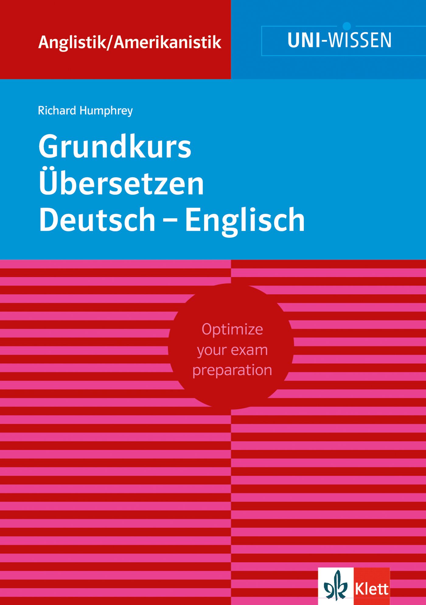 Uni Wissen Grundkurs Übersetzen Deutsch-Englisch Cover des Buches Grundkurs Übersetzen Deutsch - Englisch von Richard Humphrey, mit roten und blauen Designelementen und Text zur Prüfungsvorbereitung.