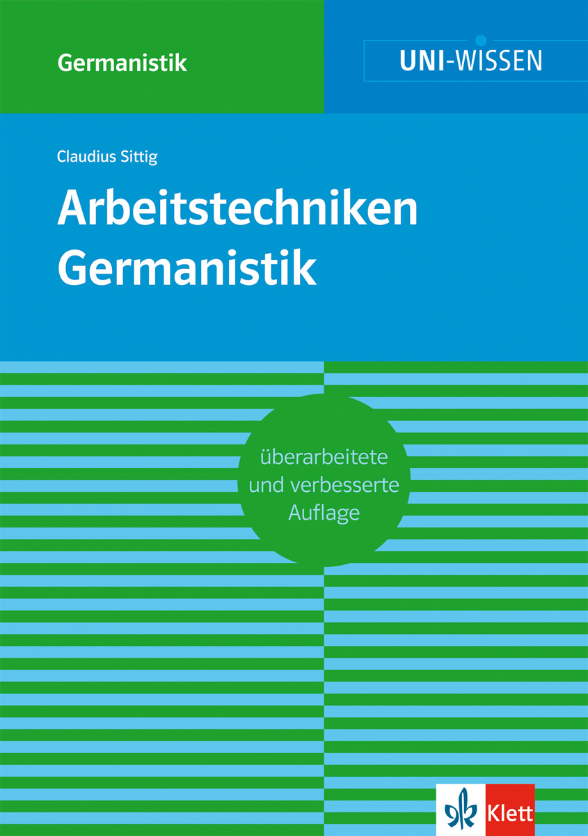 Klett Uni Wissen Arbeitstechniken Germanistik Buchumschlag mit dem Titel Arbeitstechniken Germanistik von Claudius Sittig, mit blau-grünem Streifendesign und dem Logo des Klett-Verlags.