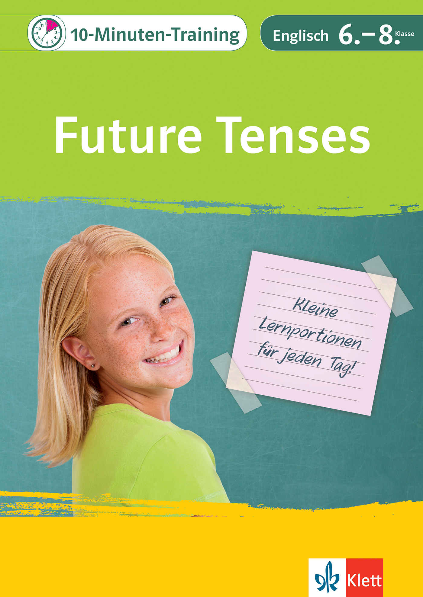 Klett 10-Minuten-Training Englisch Grammatik Future Tenses 6.- 8. Klasse Klett 10-Minuten-Training Englisch Grammatik Future Tenses 6.- 8. Klasse