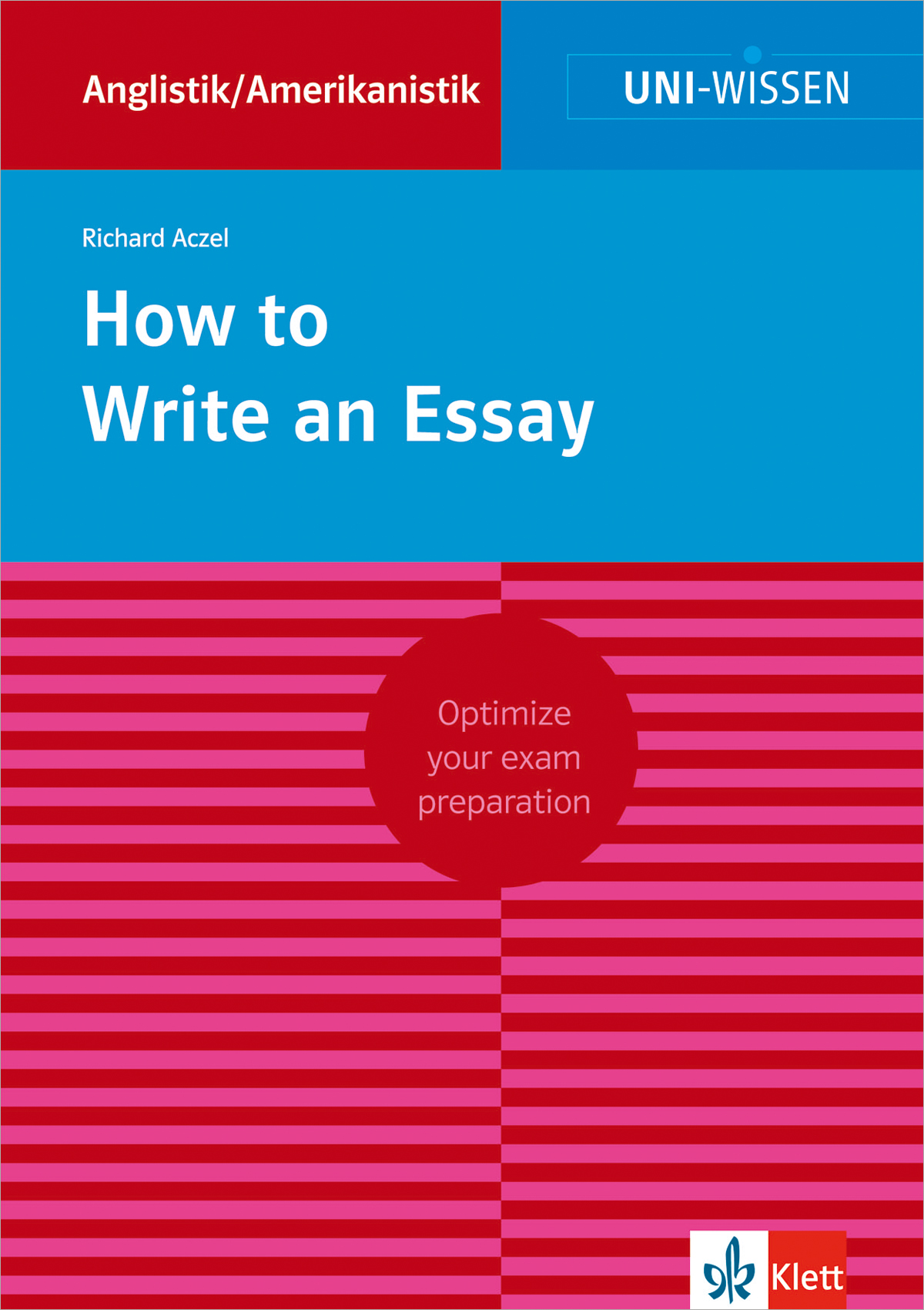 Buchumschlag mit dem Titel How to Write an Essay von Richard Aczel, mit roten und blauen Farben mit Streifenmuster und dem Klett-Logo unten rechts.