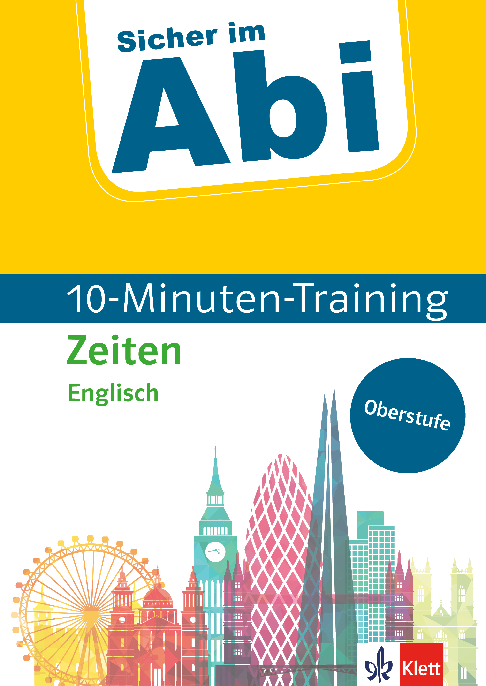 Klett Sicher im Abi 10-Minuten-Training Oberstufe Englisch Zeiten Klett Sicher im Abi 10-Minuten-Training Oberstufe Englisch Zeiten