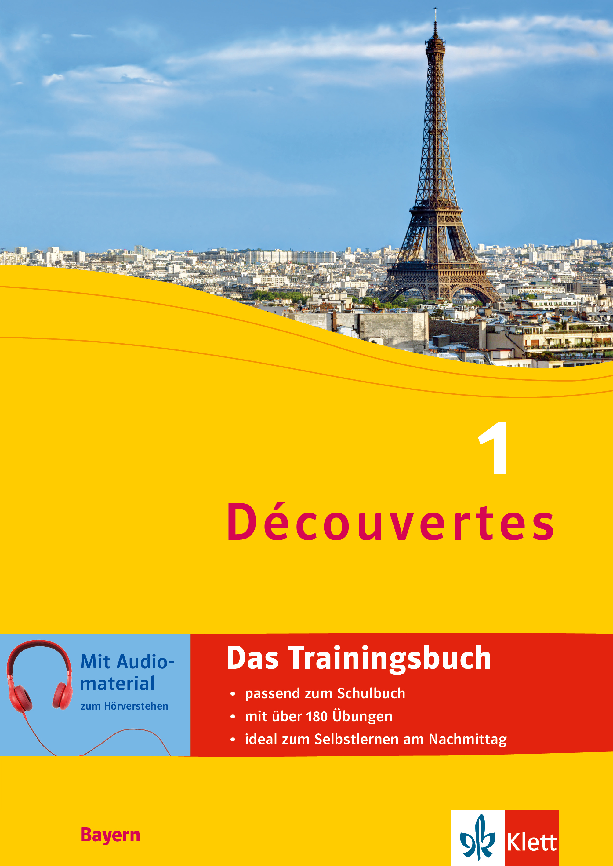 Découvertes 1 Bayern (ab 2017) - Das Trainingsbuch zum Schulbuch 1. Lernjahr Découvertes 1 Bayern (ab 2017) - Das Trainingsbuch zum Schulbuch 1. Lernjahr