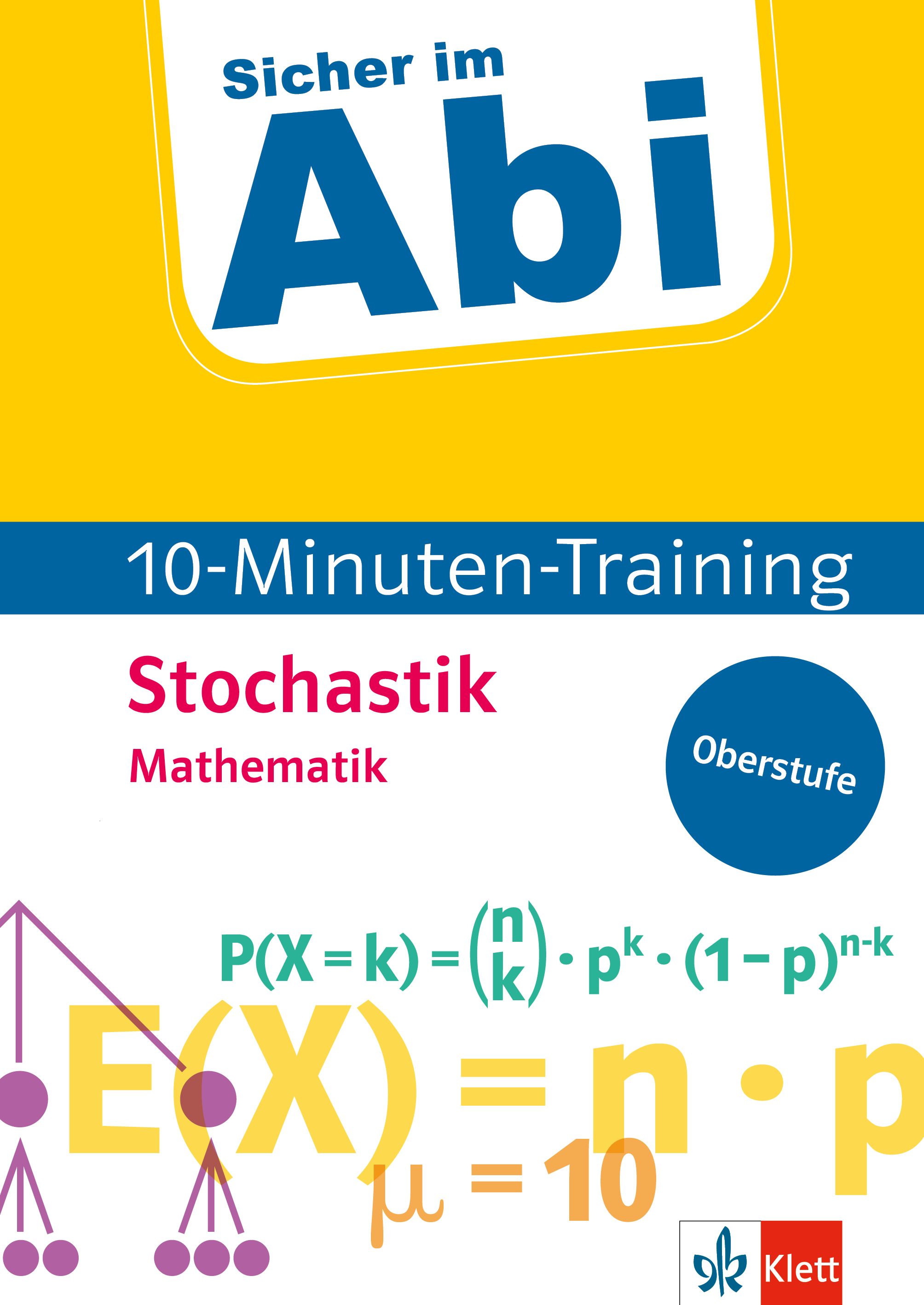 Klett Sicher im Abi 10-Minuten-Training Mathematik Stochastik Klett Sicher im Abi 10-Minuten-Training Mathematik Stochastik