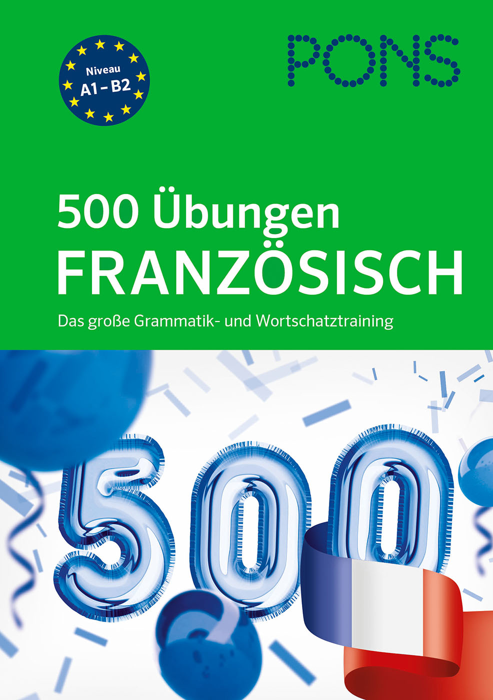 PONS 500 Übungen Französisch PONS 500 Übungen Französisch