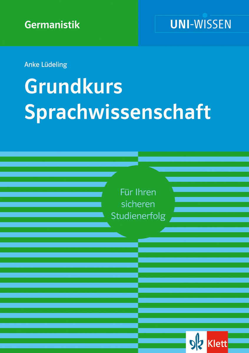 Uni Wissen Grundkurs Sprachwissenschaft Umschlag des Buches Grundkurs Sprachwissenschaft von Anke Lüdeling, mit blauen und grünen Abschnitten und dem Logo des Klett-Verlags.