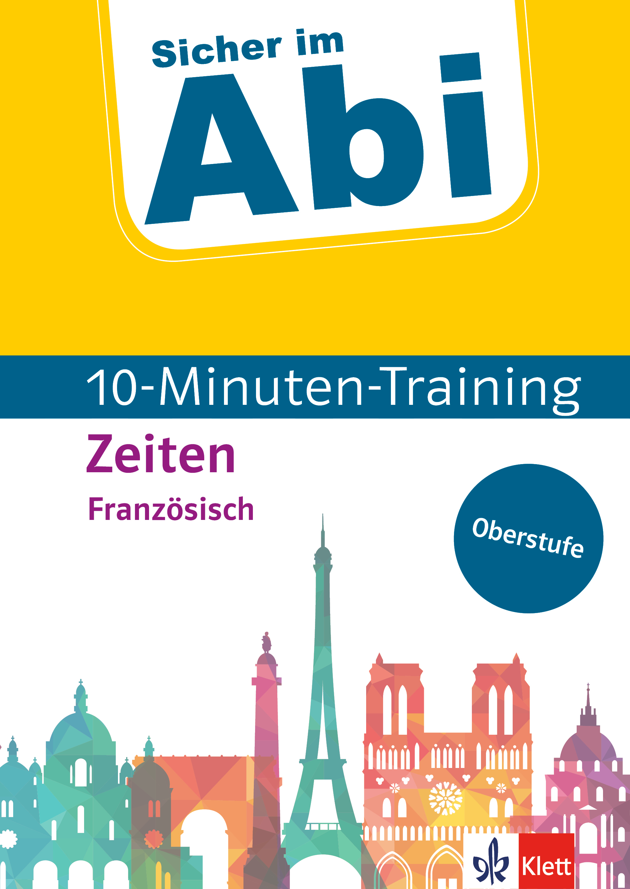 Klett Sicher im Abi 10-Minuten-Training Oberstufe Französisch Zeiten Klett Sicher im Abi 10-Minuten-Training Oberstufe Französisch Zeiten